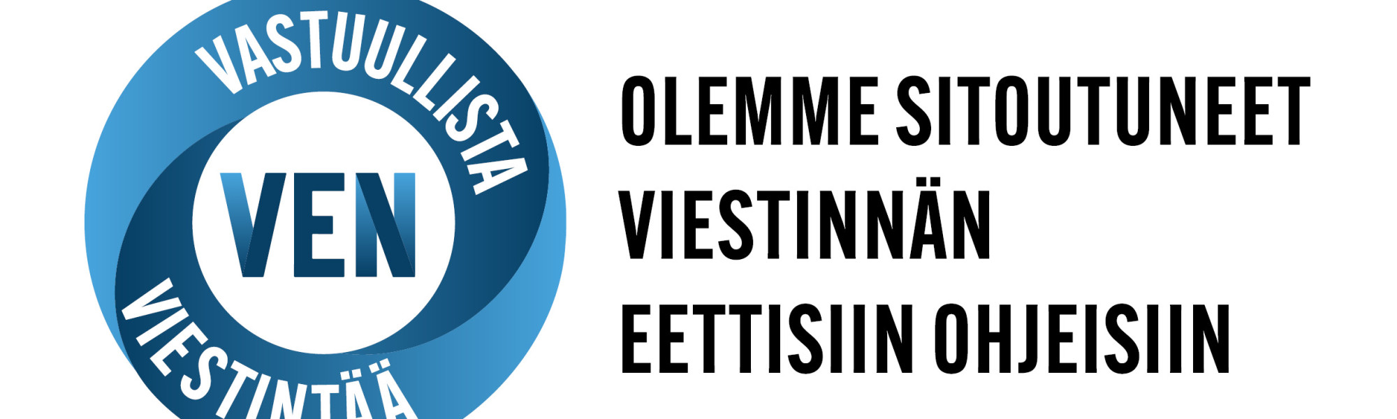 VEN-vastusllista viestintää. Olemme sitoutuneet viestinnän eettisiin ohjeisiin.